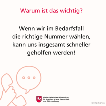 Warum ist das wichtig? Wenn wir im Bedarfsfall die richtige Nummer wählen, kann uns insgesamt schneller geholfen werden.